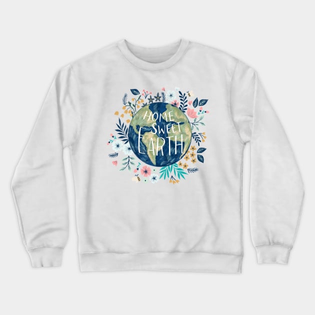 Home Sweet Earth Crewneck Sweatshirt by YuanXuDesign